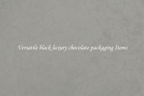 Versatile black luxury chocolate packaging Items