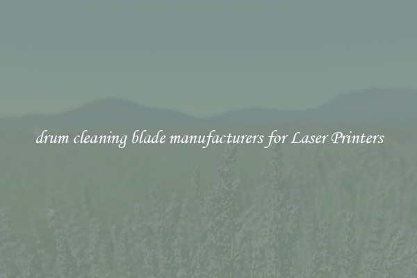 drum cleaning blade manufacturers for Laser Printers