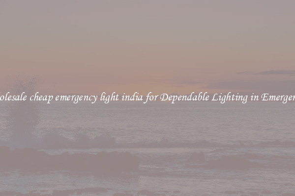 Wholesale cheap emergency light india for Dependable Lighting in Emergencies