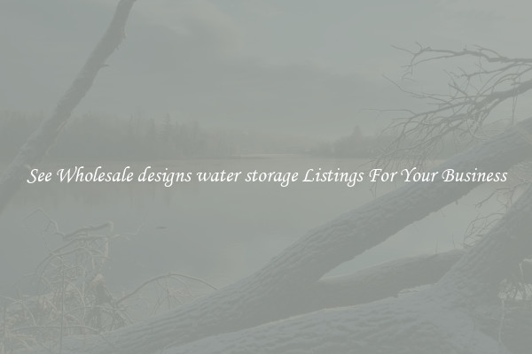 See Wholesale designs water storage Listings For Your Business