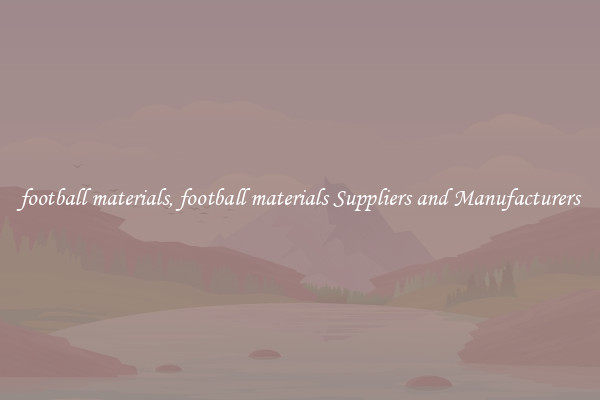 football materials, football materials Suppliers and Manufacturers
