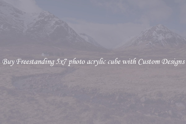 Buy Freestanding 5x7 photo acrylic cube with Custom Designs