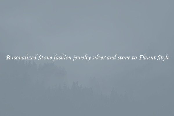 Personalized Stone fashion jewelry silver and stone to Flaunt Style