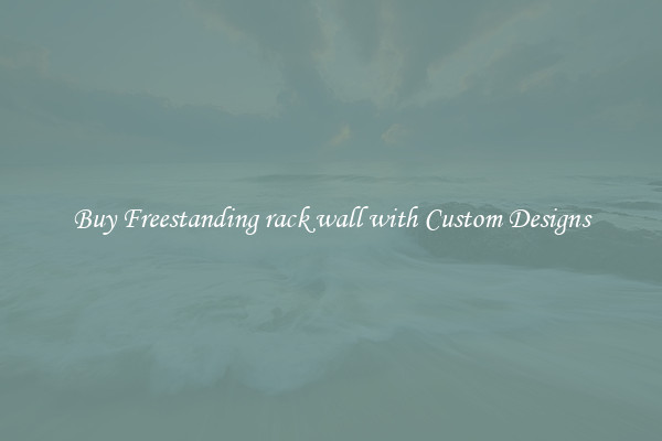 Buy Freestanding rack wall with Custom Designs