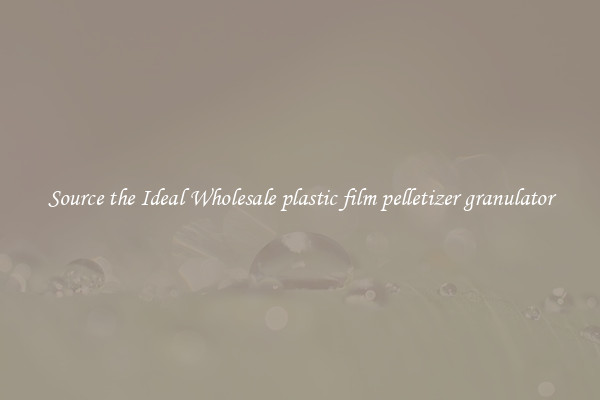 Source the Ideal Wholesale plastic film pelletizer granulator