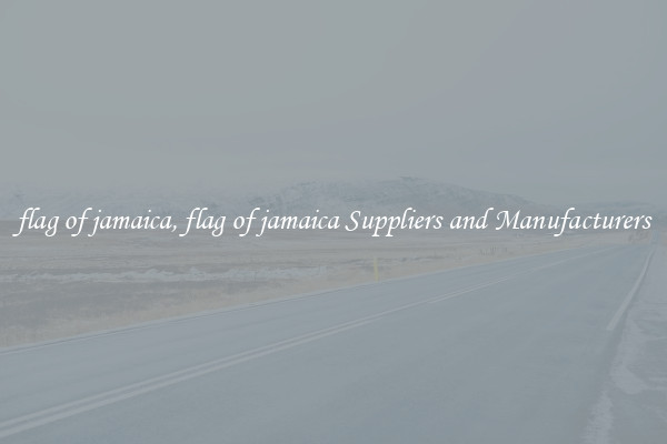 flag of jamaica, flag of jamaica Suppliers and Manufacturers