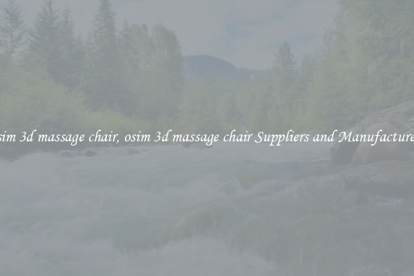 osim 3d massage chair, osim 3d massage chair Suppliers and Manufacturers