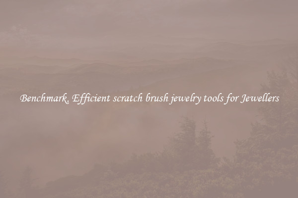 Benchmark, Efficient scratch brush jewelry tools for Jewellers
