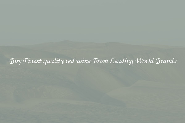 Buy Finest quality red wine From Leading World Brands