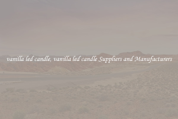 vanilla led candle, vanilla led candle Suppliers and Manufacturers