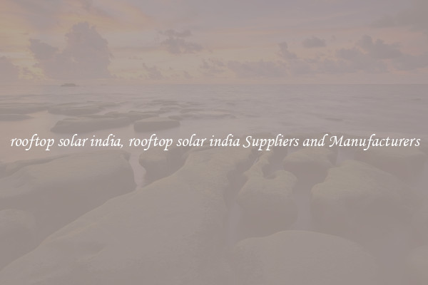 rooftop solar india, rooftop solar india Suppliers and Manufacturers