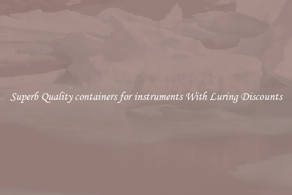 Superb Quality containers for instruments With Luring Discounts