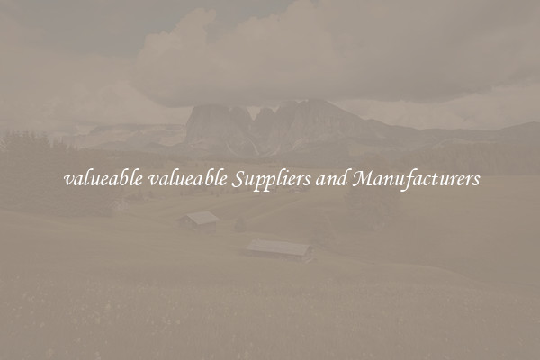 valueable valueable Suppliers and Manufacturers