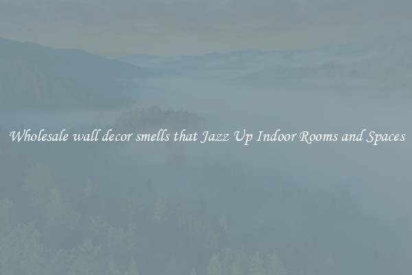 Wholesale wall decor smells that Jazz Up Indoor Rooms and Spaces