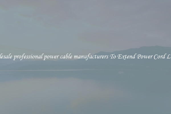 Wholesale professional power cable manufacturers To Extend Power Cord Length
