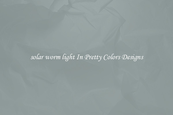 solar worm light In Pretty Colors Designs