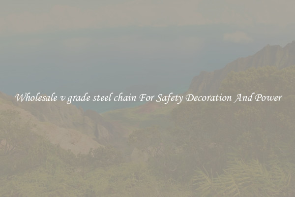 Wholesale v grade steel chain For Safety Decoration And Power