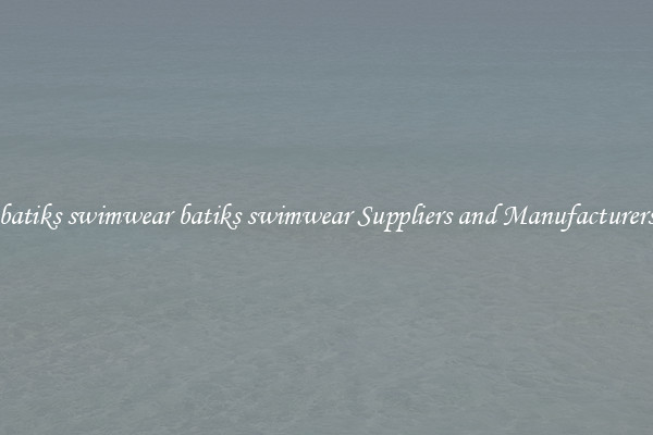 batiks swimwear batiks swimwear Suppliers and Manufacturers