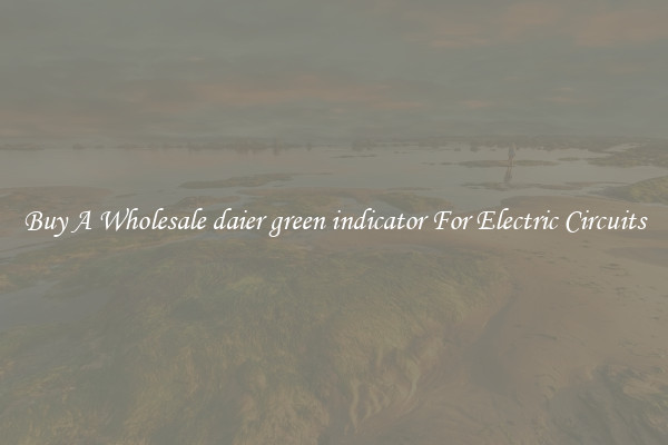 Buy A Wholesale daier green indicator For Electric Circuits