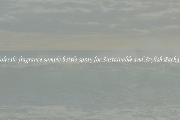 Wholesale fragrance sample bottle spray for Sustainable and Stylish Packaging
