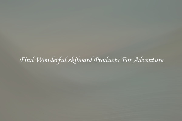 Find Wonderful skiboard Products For Adventure