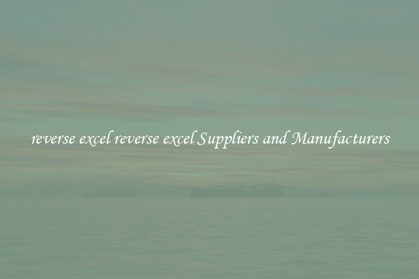 reverse excel reverse excel Suppliers and Manufacturers