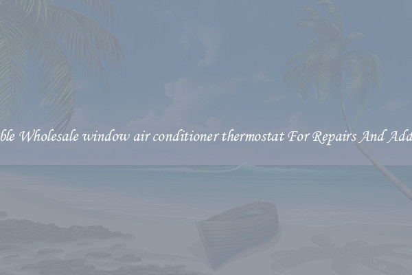 Reliable Wholesale window air conditioner thermostat For Repairs And Additions