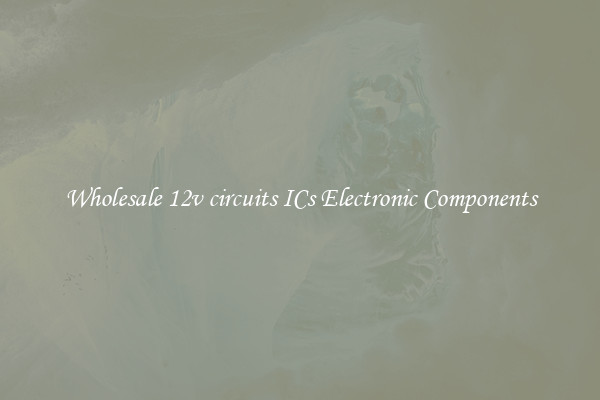 Wholesale 12v circuits ICs Electronic Components