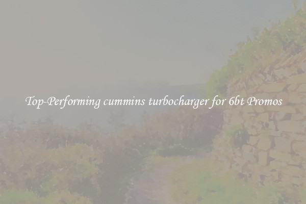 Top-Performing cummins turbocharger for 6bt Promos