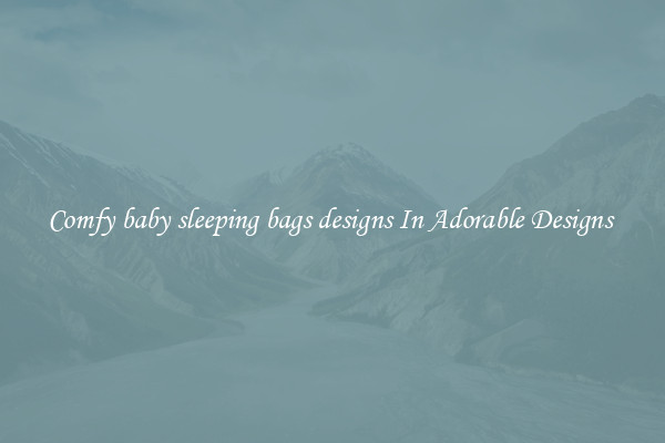 Comfy baby sleeping bags designs In Adorable Designs 