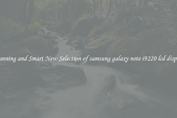 Stunning and Smart New Selection of samsung galaxy note i9220 lcd display