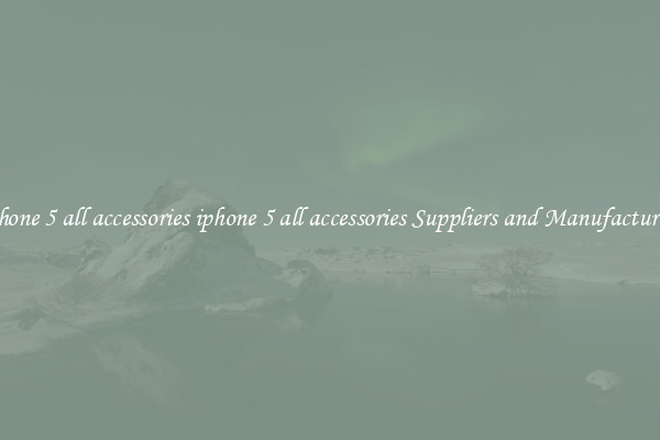 iphone 5 all accessories iphone 5 all accessories Suppliers and Manufacturers
